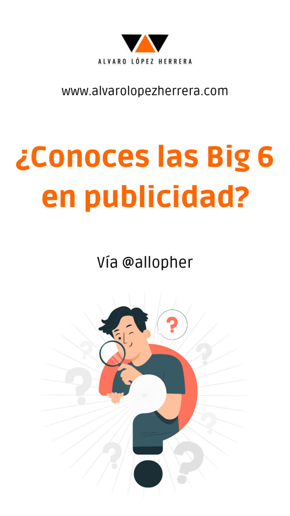 ¿Conoces las Big 6 en publicidad?