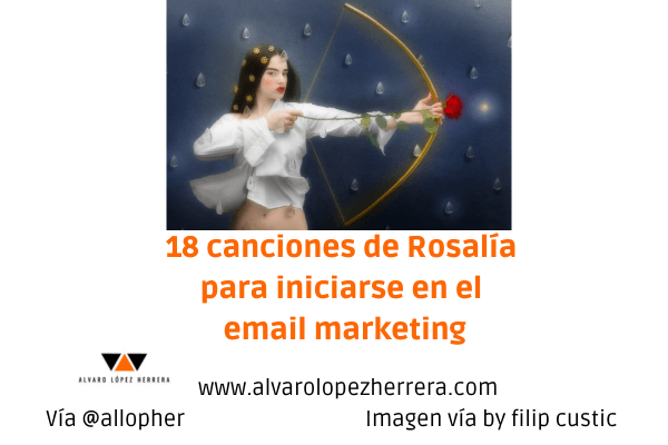 18 canciones de Rosalía para iniciarse en el email marketing