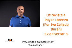 Entrevista a Rayko Lorenzo para celebrar el 12 aniversario