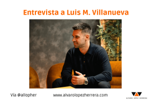Entrevista a Luis M. Villanueva