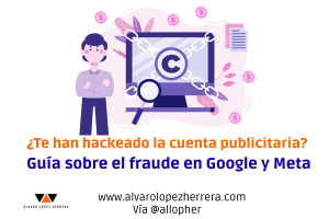 ¿Te han hackeado la cuenta publicitaria? Guía sobre el fraude en Google y Meta